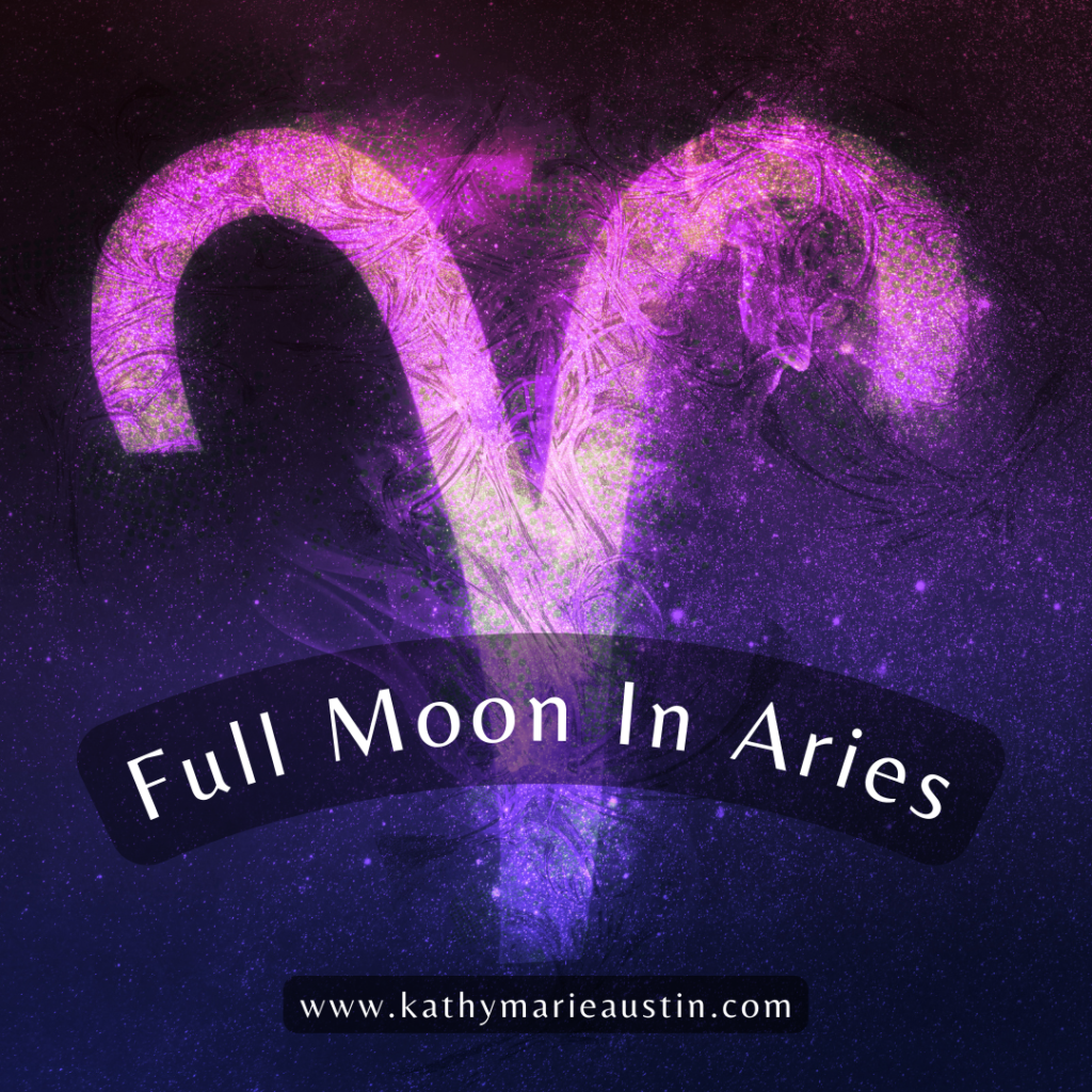 Full Moon In Aries Kathymarieaustin