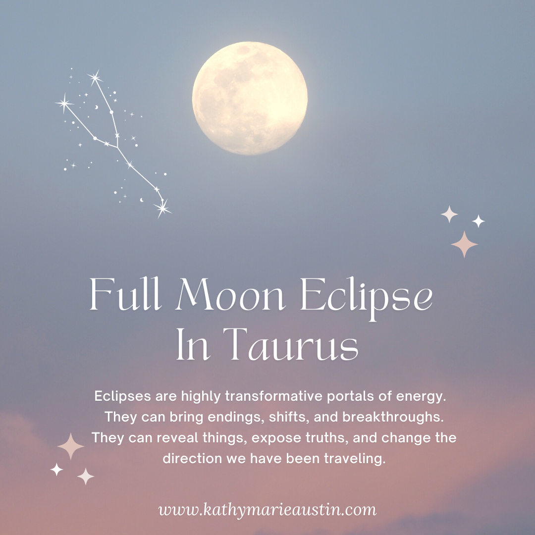 Full Moon Eclipse in Taurus- Kathy Marie Austin