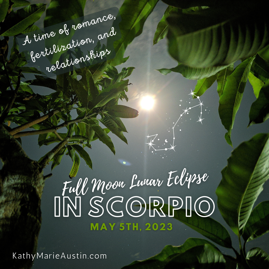 full moon eclipse in Scorpio Kathy Marie Austin