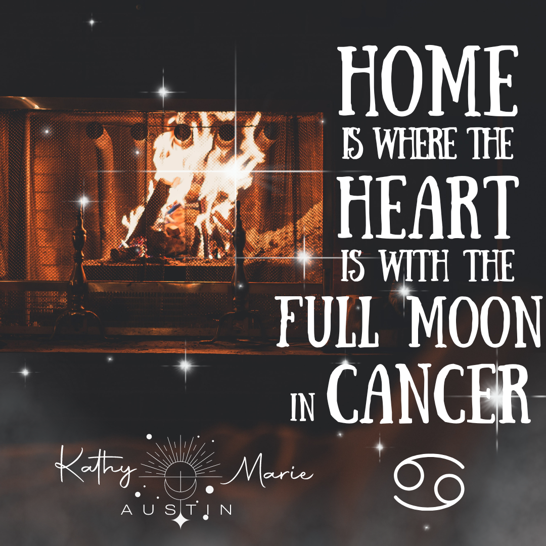 Fire place with cozy fire. White stars over the image. Words: Home is where the heart is with the full moon in cancer. kathy marie austin logo